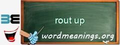 WordMeaning blackboard for rout up